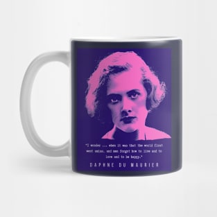 Daphne du Maurier  portrait and quote ( blue and pink  version): I wonder ... when it was that the world first went amiss, and men forgot how to live and to love and to be happy. Mug